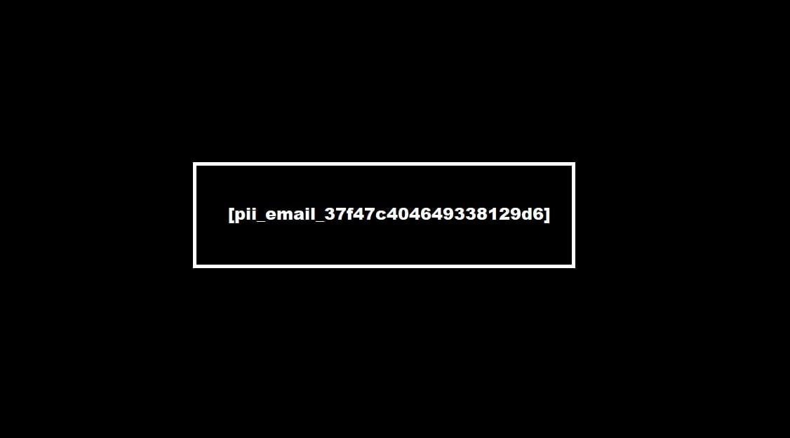 pii email 37f47c404649338129d6 - [pii_email_37f47c404649338129d6] Error Code Fixed Using Simple Tips