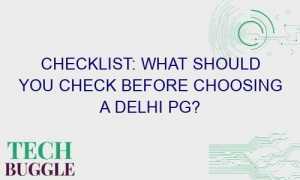 checklist what should you check before choosing a delhi pg 52207 300x180 - Checklist: What should you check before choosing a Delhi PG?