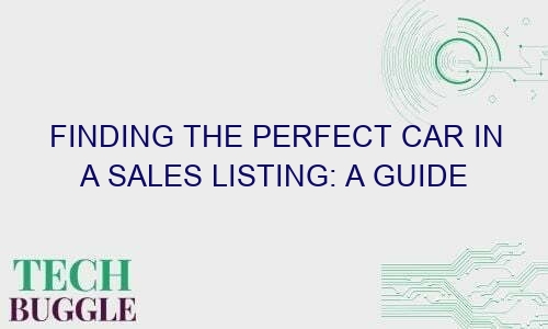 finding the perfect car in a sales listing a guide 65044 1 - Finding the Perfect Car in a Sales Listing: A Guide