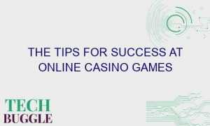 the tips for success at online casino games 52878 1 300x180 - The Tips for Success at Online Casino Games